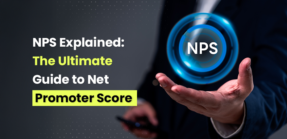 NPS Explained The Ultimate Guide to Net Promoter Score